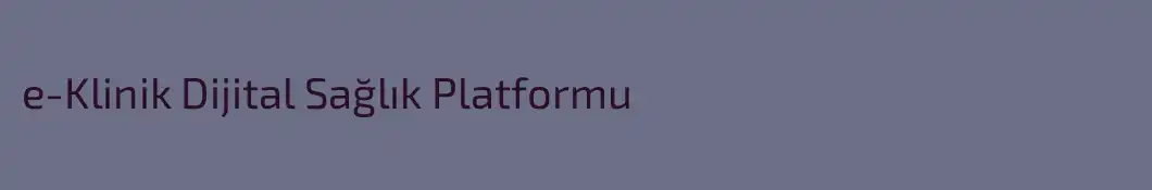 e-Klinik Dijital Sağlık Platformu